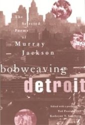 book Bobweaving Detroit : The Selected Poems of Murray Jackson