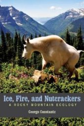 book Ice, Fire, and Nutcrackers : A Rocky Mountain Ecology