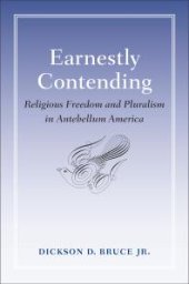 book Earnestly Contending : Religious Freedom and Pluralism in Antebellum America