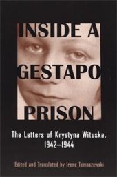 book Inside a Gestapo Prison : The Letters of Krystyna Wituska, 1942-1944