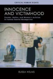 book Innocence and Victimhood : Gender, Nation, and Women's Activism in Postwar Bosnia-Herzegovina