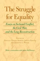 book The Struggle for Equality : Essays on Sectional Conflict, the Civil War, and the Long Reconstruction