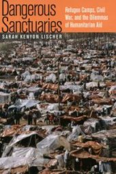 book Dangerous Sanctuaries : Refugee Camps, Civil War, and the Dilemmas of Humanitarian Aid