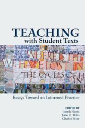 book Teaching with Student Texts : Essays Toward an Informed Practice