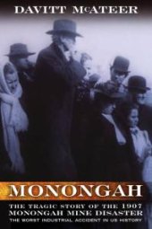 book Monongah : The Tragic Story of the 1907 Monongah Mine Disaster