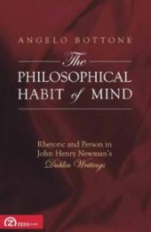 book Philosophical Habit of Mind : Rhetoric and Person in John Henry Newman's Dublin Writings