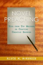 book Novel Preaching : Tips from Top Writers on Crafting Creative Sermons