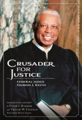 book Crusader for Justice : Federal Judge Damon J. Keith