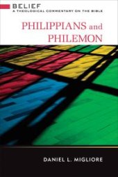 book Philippians and Philemon : Belief: A Theological Commentary on the Bible