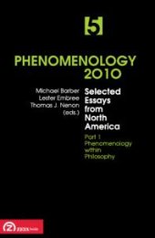 book Phenomenology 2010, Volume 5 : Selected Essays from North America, Part 1 : Phenomenology within Philosophy