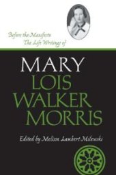 book Before the Manifesto : The Life Writings of Mary Lois Walker Morris