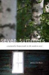 book Seven Summers : A Naturalist Homesteads in the Modern West