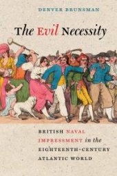 book The Evil Necessity : British Naval Impressment in the Eighteenth-Century Atlantic World