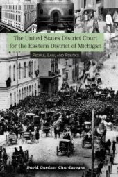 book United States District Court for the Eastern District of Michigan : People, Law, and Politics