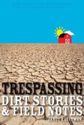 book Trespassing : Dirt Stories and Field Notes