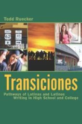 book Transiciones : Pathways of Latinas and Latinos Writing in High School and College