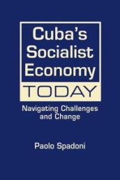 book Cuba's Socialist Economy Today : Navigating Challenges and Change