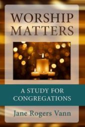 book Worship Matters : A Study for Congregations