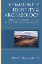 book Community Identity and Archaeology : Dynamic Communities at Aphrodisias and Beycesultan