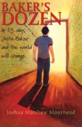 book Baker's Dozen : In 13 Days, Justin Baker and the World Will Change