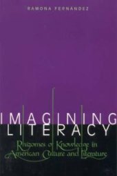 book Imagining Literacy : Rhizomes of Knowledge in American Culture and Literature