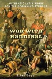 book War with Hannibal : Authentic Latin Prose for the Beginning Student