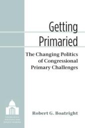 book Getting Primaried : The Changing Politics of Congressional Primary Challenges