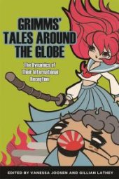 book Grimms' Tales around the Globe : The Dynamics of Their International Reception