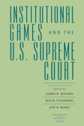 book Institutional Games and the U.S. Supreme Court