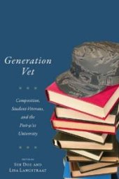 book Generation Vet : Composition, Student Veterans, and the Post-9/11 University