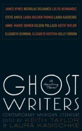 book Ghost Writers : Us Haunting Them, Contemporary Michigan Literature