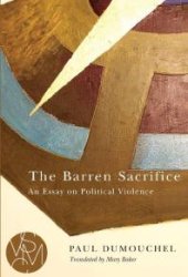 book The Barren Sacrifice : An Essay on Political Violence