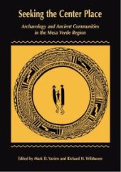 book Seeking the Center Place : Archaeology and Ancient Communities in the Mesa Verde Region