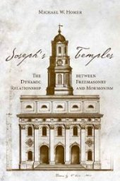 book Joseph's Temples : The Dynamic Relationship Between Freemasonry and Mormonism