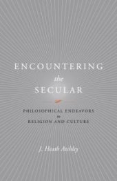 book Encountering the Secular : Philosophical Endeavors in Religion and Culture