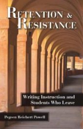 book Retention and Resistance : Writing Instruction and Students Who Leave