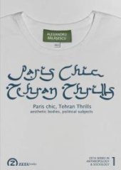 book Paris Chic, Tehran Thrills : Aesthetic Bodies, Political Subjects