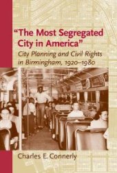 book The Most Segregated City in America" : City Planning and Civil Rights in Birmingham, 1920–1980