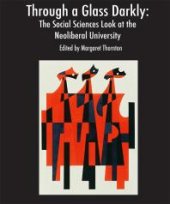 book Through a Glass Darkly : The Social Sciences Look at the Neoliberal University