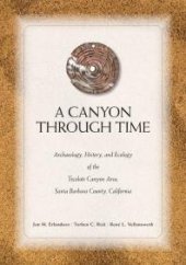 book A Canyon Through Time : Archaeology, History, and Ecology of the Tecolote Canyon Area, Santa Barbara County, California