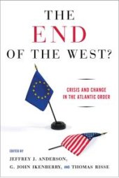 book The End of the West? : Crisis and Change in the Atlantic Order