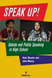 book Speak Up! : Debate and Public Speaking in High School