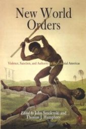 book New World Orders : Violence, Sanction, and Authority in the Colonial Americas