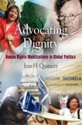 book Advocating Dignity : Human Rights Mobilizations in Global Politics