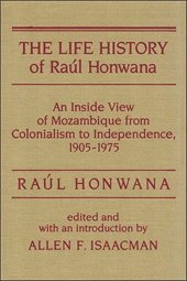 book The Life History of Raul Honwana: An Inside View of Mozambique from Colonialism to Independence, 1905-1975