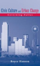 book Civic Culture and Urban Change : Governing Dallas