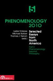 book Phenomenology 2010, Volume 5 : Selected Essays from North America, Part 2 : Phenomenology beyond Philosophy