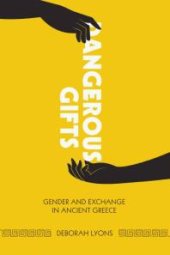 book Dangerous Gifts : Gender and Exchange in Ancient Greece