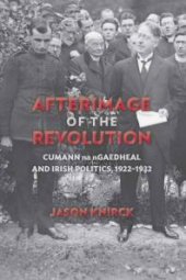 book Afterimage of the Revolution : Cumann Na NGaedheal and Irish Politics, 1922-1932