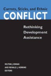 book Carrots, Sticks, and Ethnic Conflict : Rethinking Development Assistance